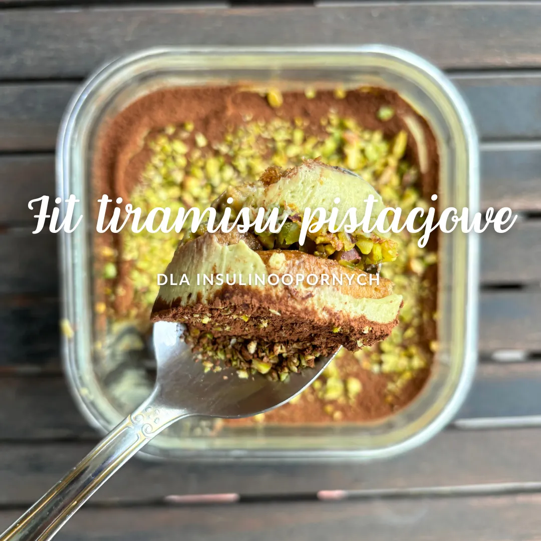Fit tiramisu pistacjowe dla INSULINOOPORNYCH