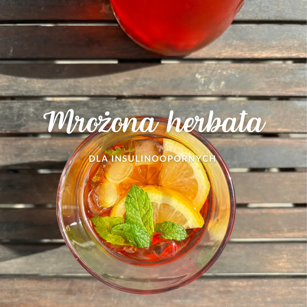 Herbata mrożona dla INSULINOOPORNYCH