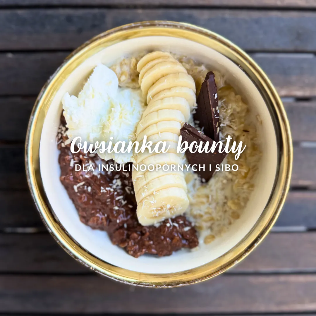 Owsianka Bounty dla INSULINOOPORNYCH i SIBO